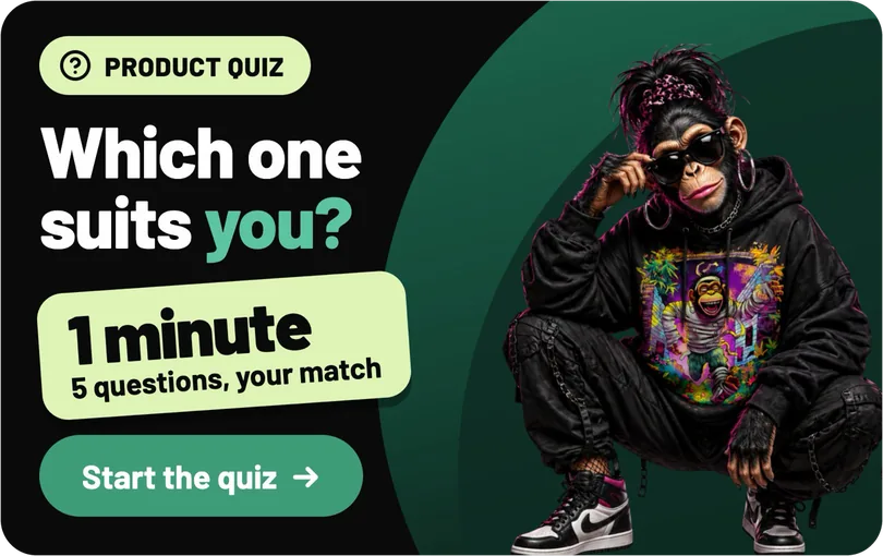 Product quiz: Which one suits you? 1 minute, 5 questions, your match. Start the quiz